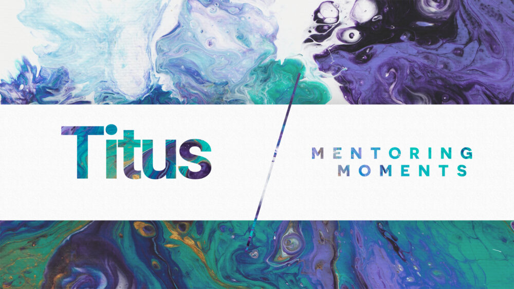 Titus: Mentoring Moments